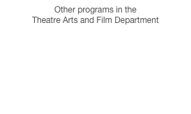 Other programs in the 
Theatre Arts and Film Department